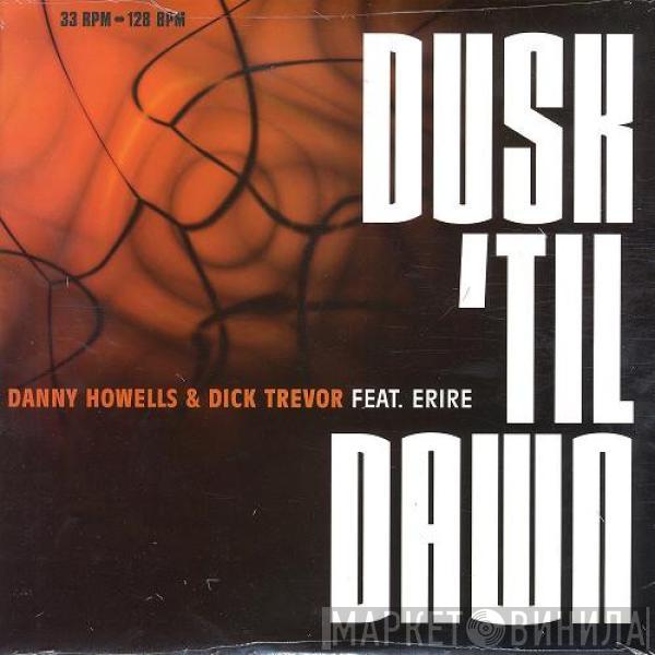 Feat. Danny Howells & Dick Trevor  Erire  - Dusk 'Til Dawn