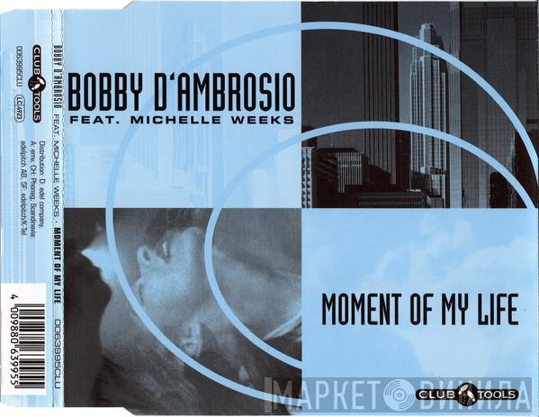 Feat. Bobby D'Ambrosio  Michelle Weeks  - Moment Of My Life