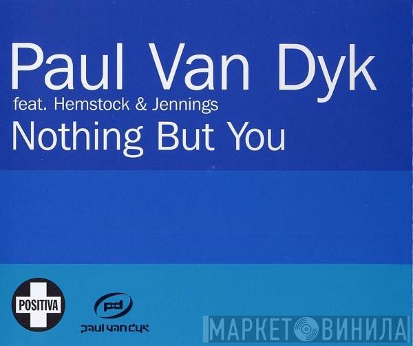 Feat. Paul van Dyk  Hemstock & Jennings  - Nothing But You