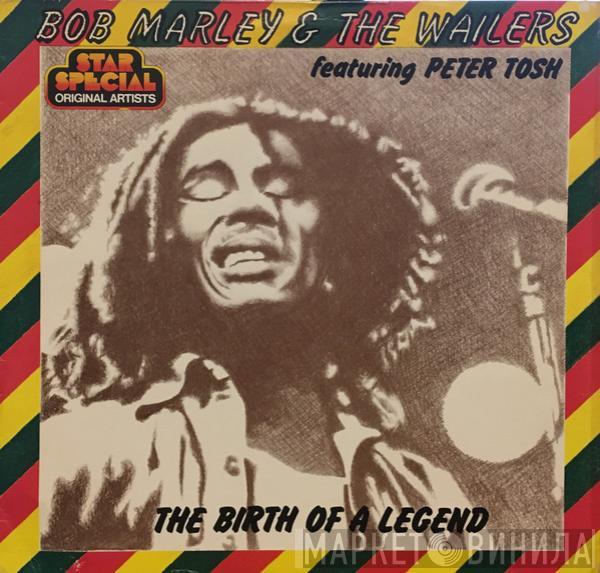 Feat. Bob Marley & The Wailers  Peter Tosh  - The Birth Of A Legend