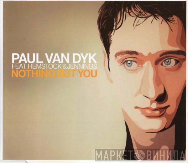 Feat. Paul van Dyk  Hemstock & Jennings  - Nothing But You