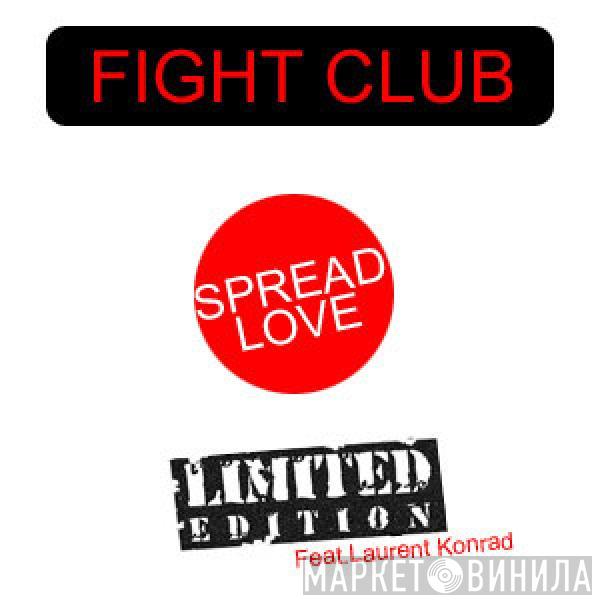 Feat. Fight Club  Laurent Konrad  - Spread Love