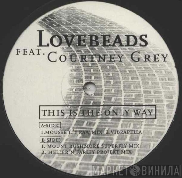 Feat. Lovebeads  Courtney Grey  - This Is The Only Way