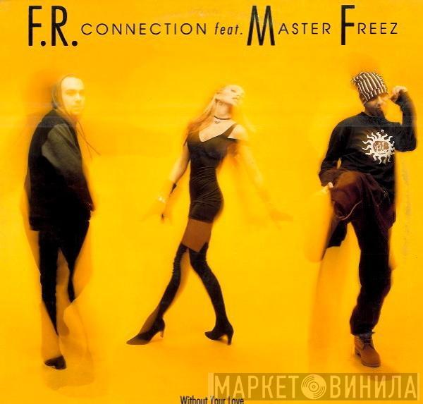 Feat. FR Connection  Master Freez  - Without Your Love