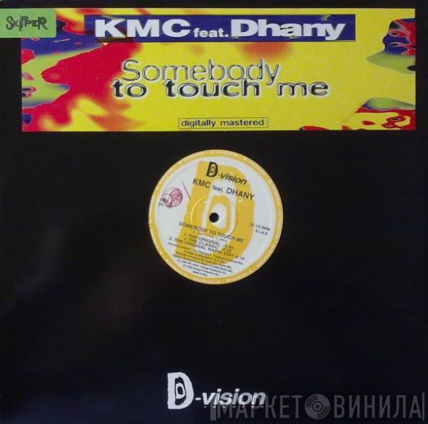 Feat. KMC   Dhany  - Somebody To Touch Me
