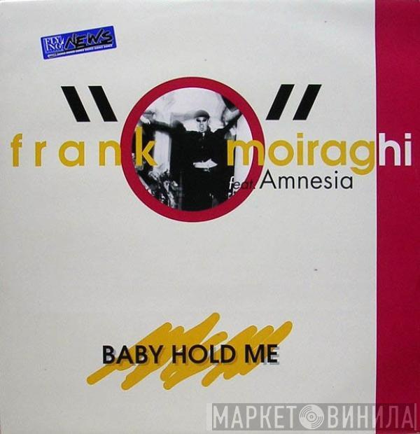 Feat. Frank 'O Moiraghi  Amnesia   - Baby Hold Me