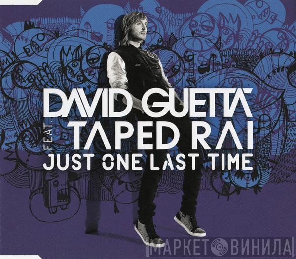 Feat. David Guetta  Taped Rai  - Just One Last Time