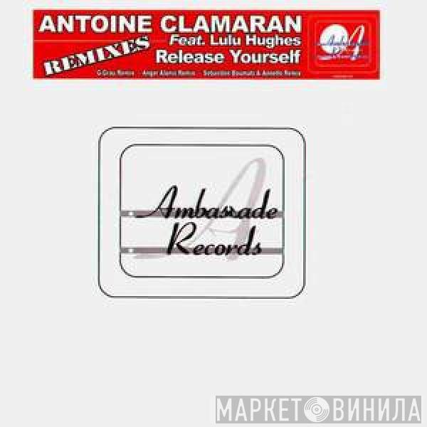 Feat. Antoine Clamaran  Lulu Hughes  - Release Yourself (Remixes)