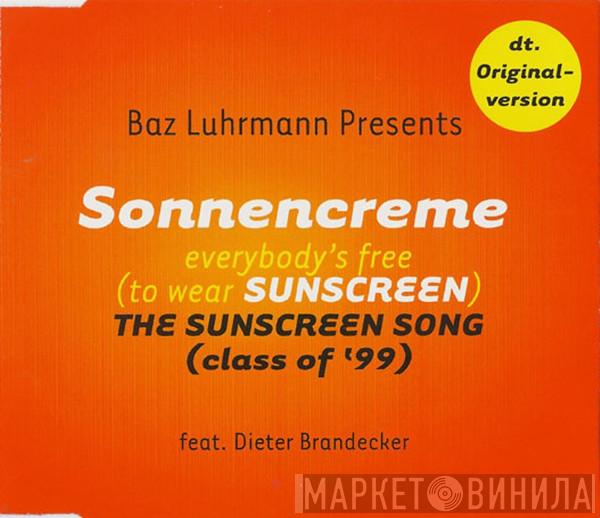 Feat. Baz Luhrmann  Dieter Brandecker  - Sonnencreme - Everybody's Free (To Wear Sunscreen) - The Sunscreen Song (Class Of '99)