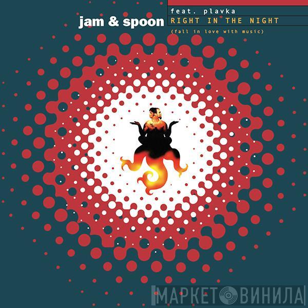 Feat. Jam & Spoon  Plavka  - Right In The Night (Fall In Love With Music)