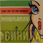 Feat. Grooveyard  Michel De Hey  - Take Me To The Bridge! (Official Theme From FFWD Heineken Dance Parade 1999)