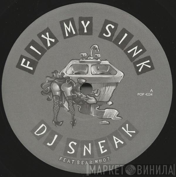 Feat. DJ Sneak  DJ Bear Who ?  - Fix My Sink
