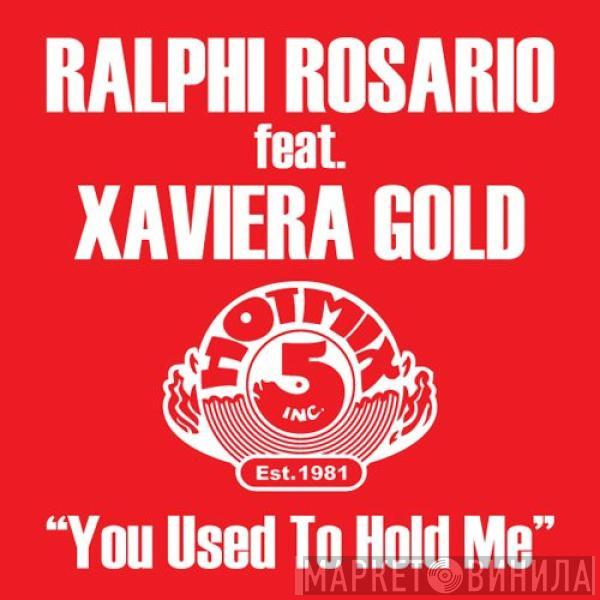 Feat. Ralphi Rosario  Xaviera Gold  - You Used To Hold Me