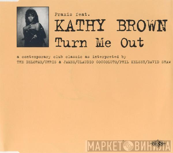 Feat. Praxis   Kathy Brown  - Turn Me Out