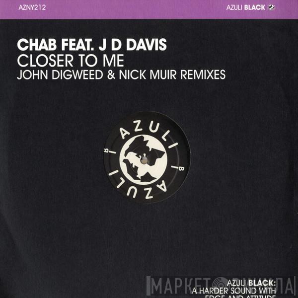 Feat. Chab  JD Davis  - Closer To Me (John Digweed & Nick Muir Remixes)