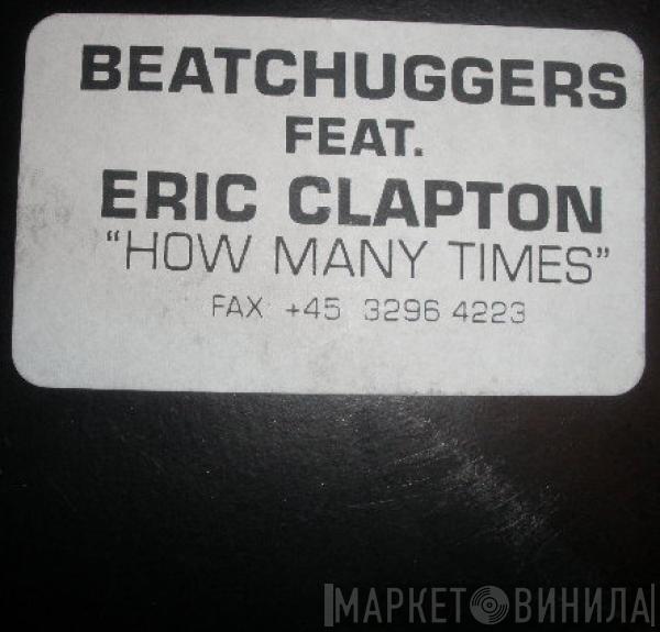 Feat. Beatchuggers  Eric Clapton  - How Many Times