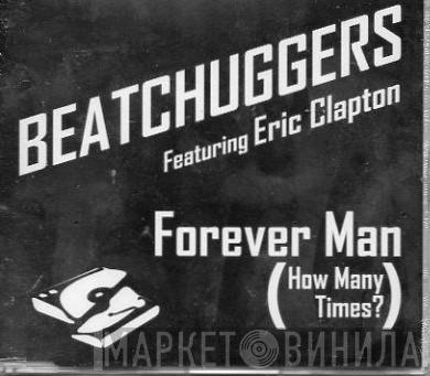Feat. Beatchuggers  Eric Clapton  - Forever Man (How Many Times?)