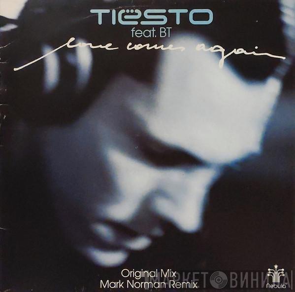 Feat. DJ Tiësto  BT  - Love Comes Again