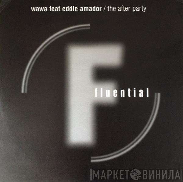 Feat. Wawa  Eddie Amador  - The After Party