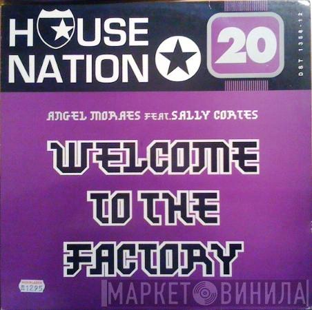 Feat. Angel Moraes  Sally Cortes  - Welcome To The Factory