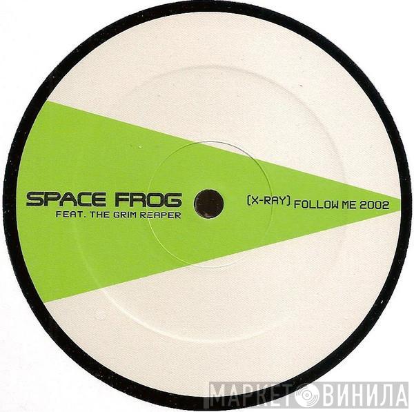 Feat. Space Frog  The Grim Reaper  - (X-Ray) Follow Me 2002 (Part One)