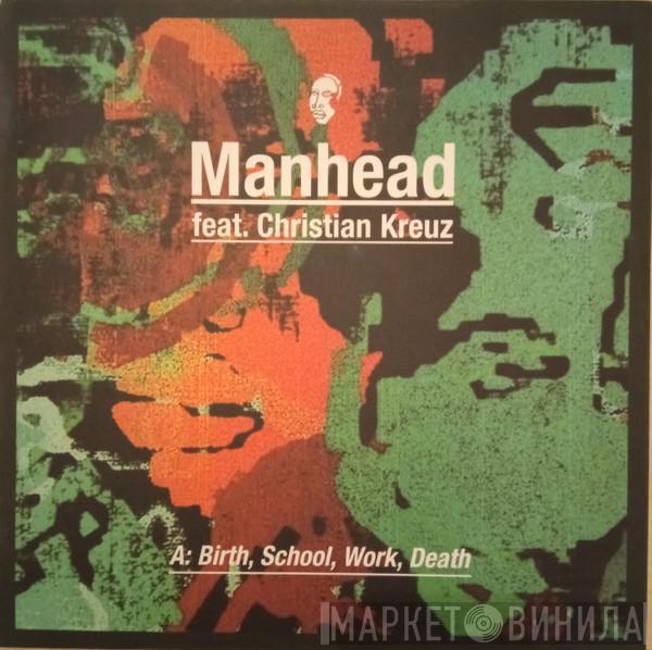 Feat. Manhead  Christian Kreuz  - Birth, School, Work, Death