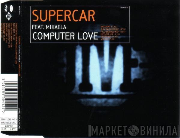 Feat. Supercar  Mikaela  - Computer Love