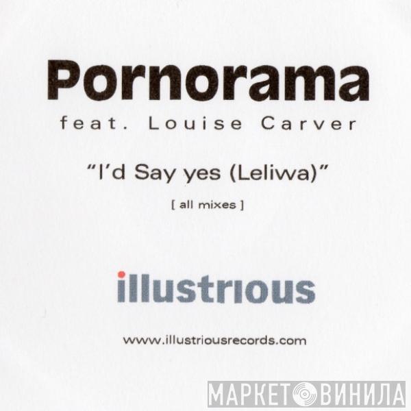 Feat. Pornorama  Louise Carver  - I'd Say Yes (Leliwa) (All Mixes)