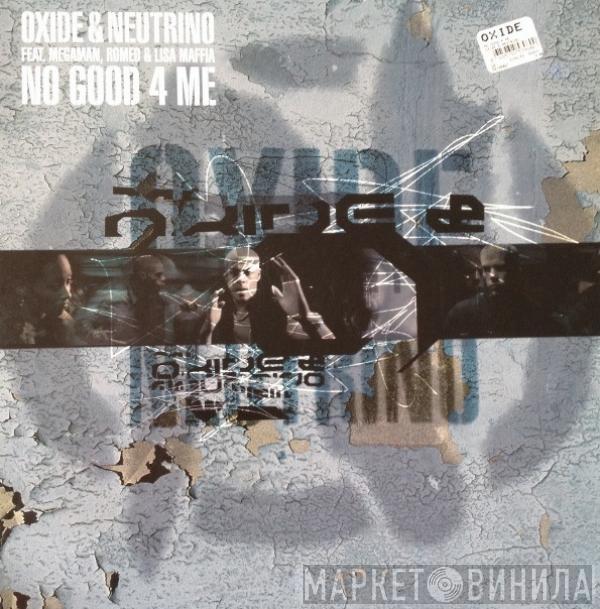 Feat. Oxide & Neutrino , Megaman & Romeo  Lisa Maffia  - No Good 4 Me