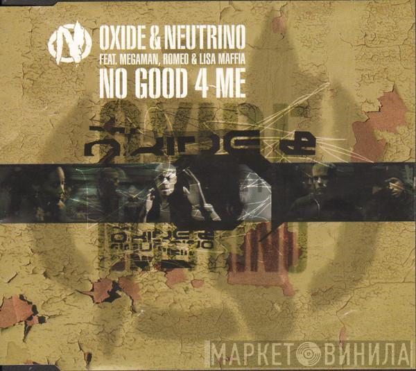 Feat. Oxide & Neutrino , Megaman & Romeo  Lisa Maffia  - No Good 4 Me