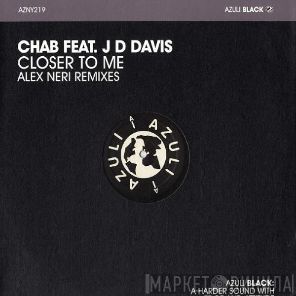 Feat. Chab  JD Davis  - Closer To Me (Alex Neri Remixes)