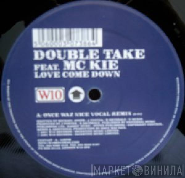Feat. Double Take  MC Kie  - Love Come Down