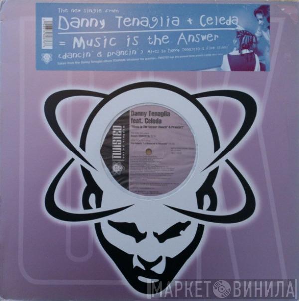 Feat. Danny Tenaglia  Celeda  - Music Is The Answer (Dancin' And Prancin')