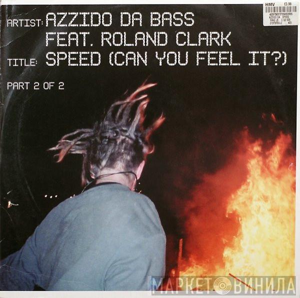 Feat. Azzido Da Bass  Roland Clark  - Speed (Can You Feel It?) (Part 2 Of 2)