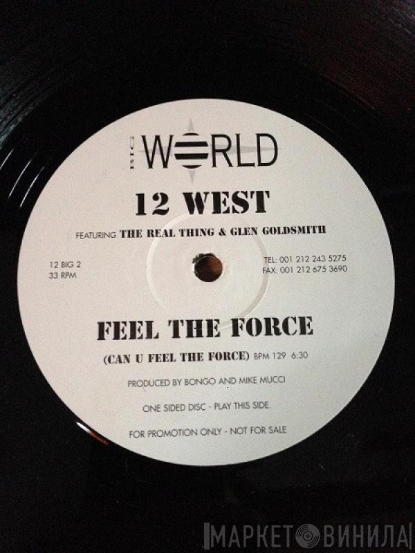 Feat. 12 WEST & The Real Thing  Glen Goldsmith  - Feel The Force (Can U Feel The Force)