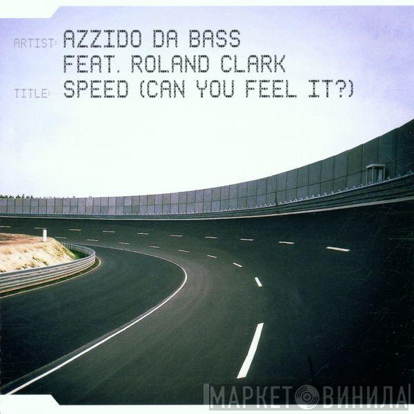 Feat. Azzido Da Bass  Roland Clark  - Speed (Can You Feel It?)