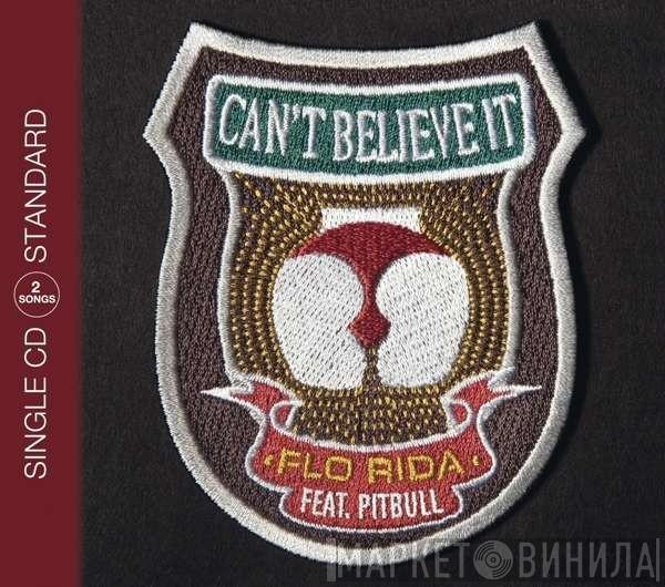 Feat. Flo Rida  Pitbull  - Can't Believe It