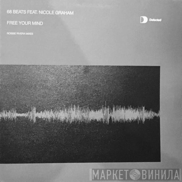 Feat. 68 Beats  Nicole Graham  - Free Your Mind  (Robbie Rivera Mixes)