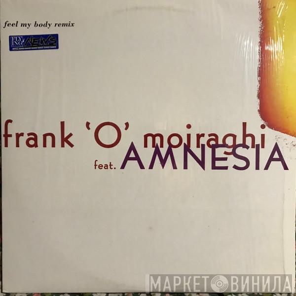 Feat. Frank 'O Moiraghi  Amnesia   - Feel My Body Remix