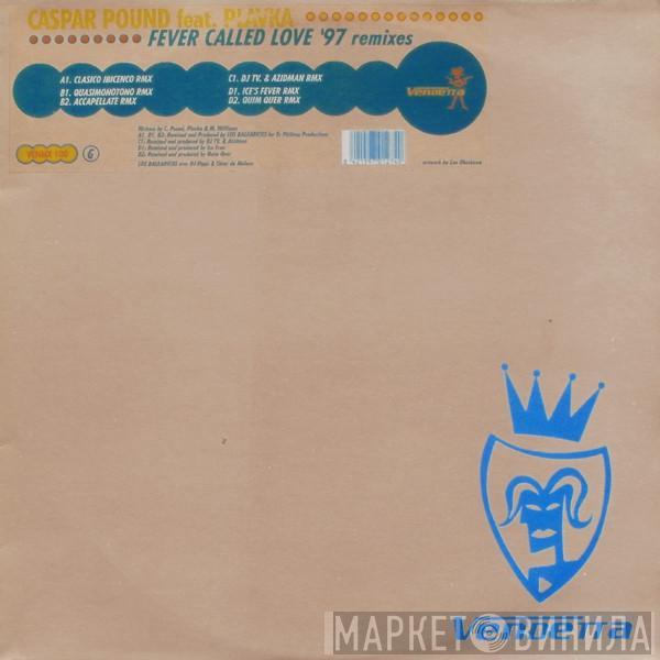 Feat. Caspar Pound  Plavka  - Fever Called Love ('97 Remixes)