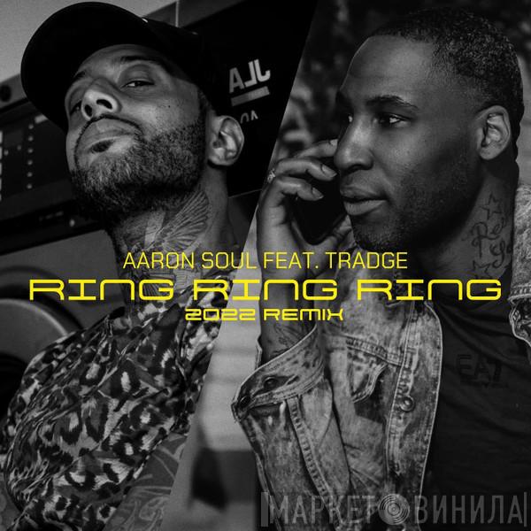 Feat. Aaron Soul  Tradge  - Ring Ring Ring