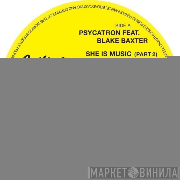 Feat. Psycatron  Blake Baxter  - She Is Music (Part 2)