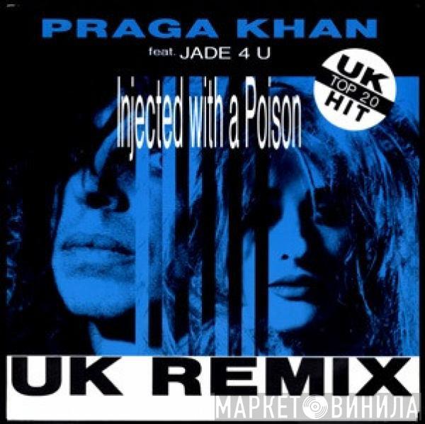 Feat. Praga Khan  Jade 4U  - Injected With A Poison (Remixes)
