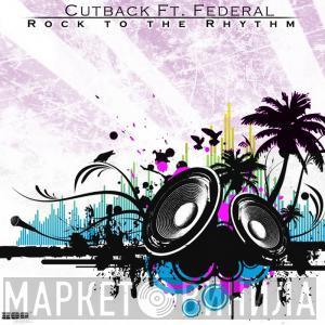 Feat. Cutback  Federal  - Rock To The Rhythm