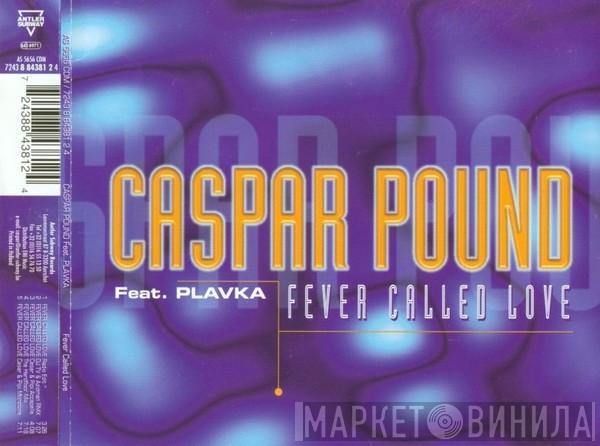 Feat. Caspar Pound  Plavka  - Fever Called Love