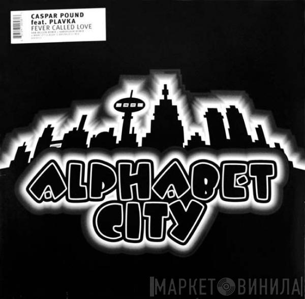 Feat. Caspar Pound  Plavka  - Fever Called Love