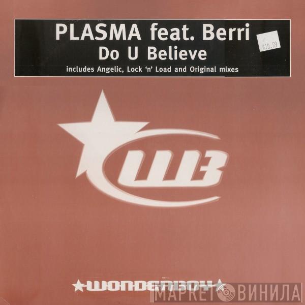 Feat. Plasma  BERRi  - Do U Believe