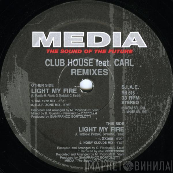 Feat. Club House  Carl Fanini  - Light My Fire (Remixes)