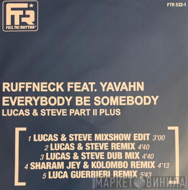 Feat. Ruffneck  Yavahn  - Everybody Be Somebody (Lucas & Steve Part II Plus)