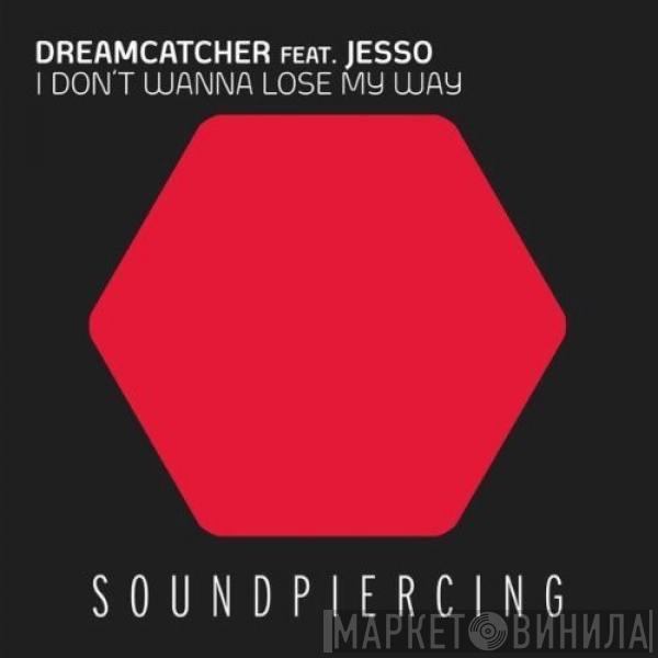 Feat. Dreamcatcher  Jesso   - I Don't Wanna Lose My Way